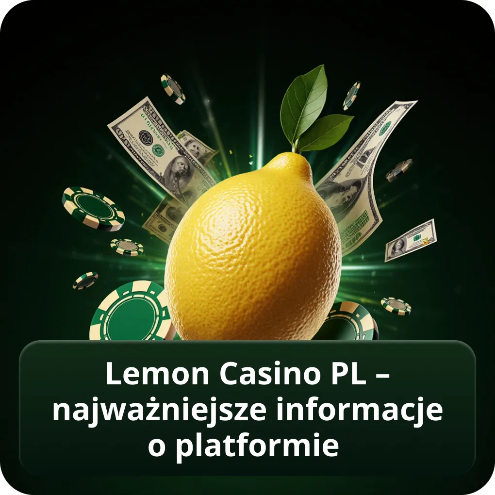 Lemon Casino PL – najważniejsze informacje o platformie i licencji Lemon Casino PL – najważniejsze informacje o platformie